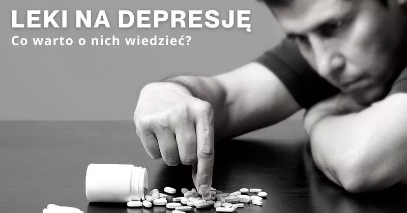 Jakie leki stosuje się w leczeniu depresji?