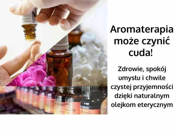 Aromaterapia - Olejki eteryczne