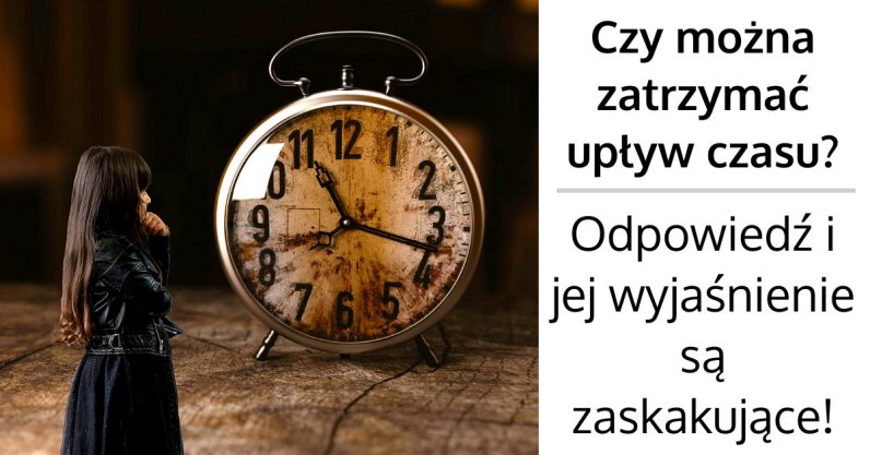 Czy można zatrzymać czas?