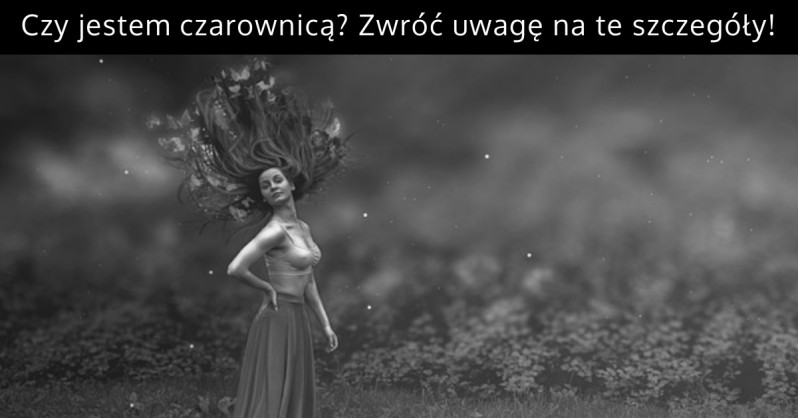 Czy ja jestem czarownicą?