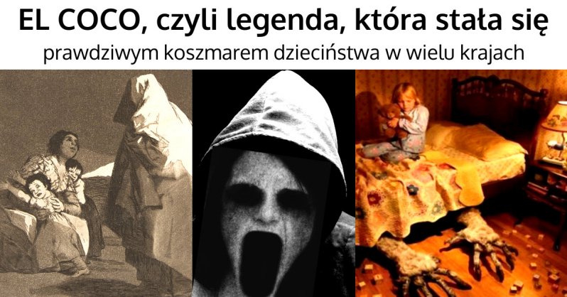 El Coco - El Cuco - La Cuca - Legenda, która stała się dziecięcym koszmarem!