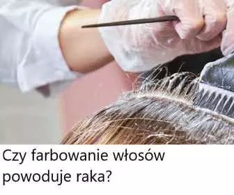 Czy farbowanie włosów szkodzi zdrowiu?