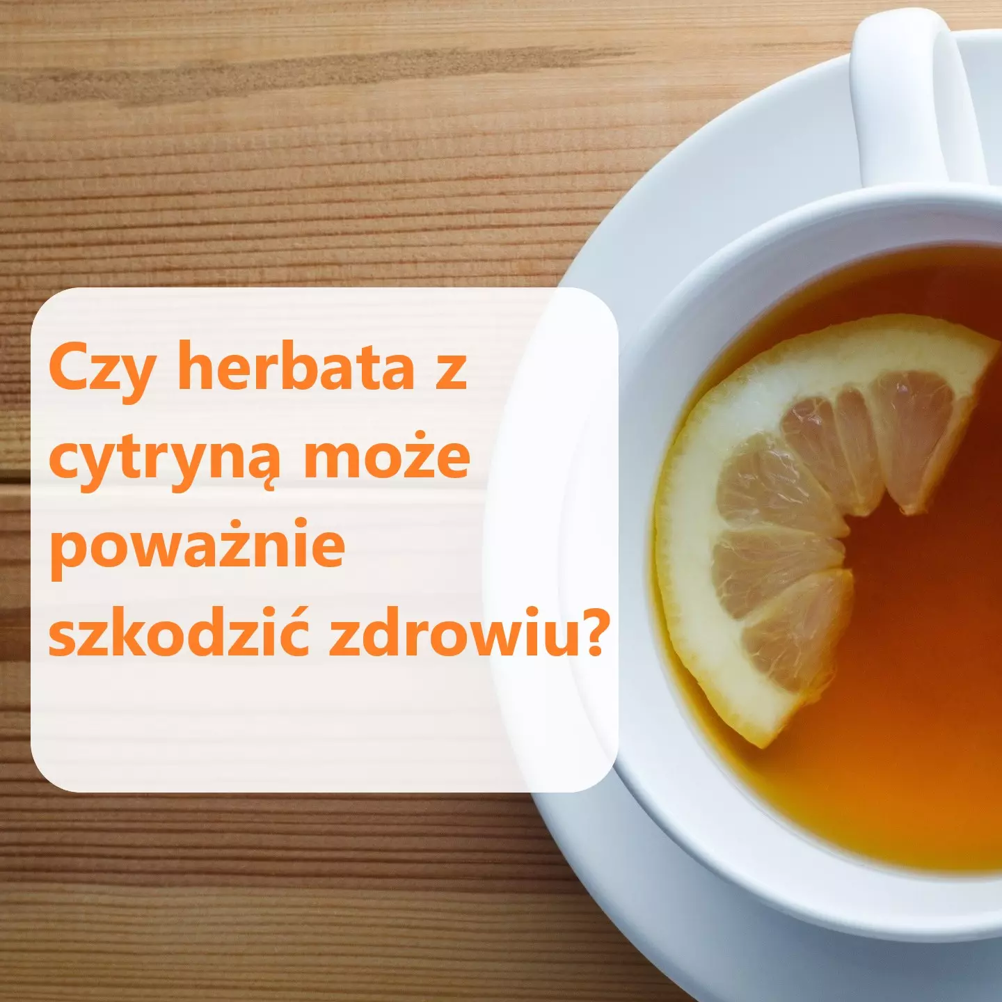 Czy herbata z cytryną jest szkodliwa?