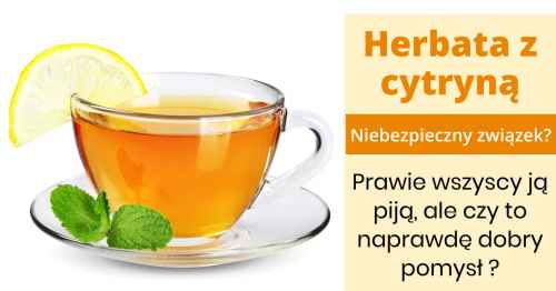 Herbata z cytryną - Zdrowa, czy niezdrowa?