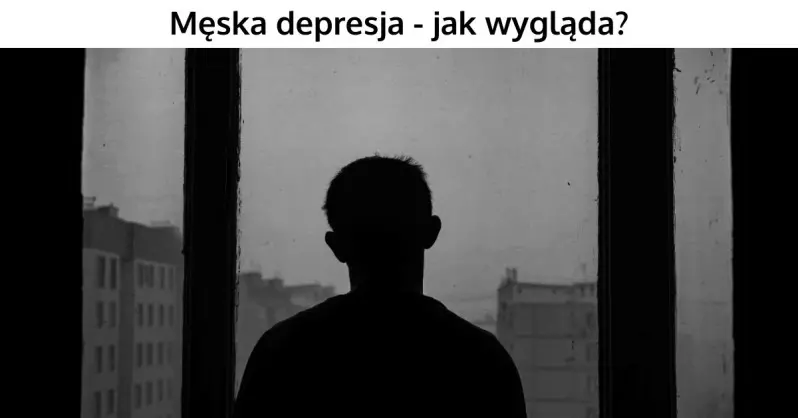 Męska depresja - Jak wygląda?