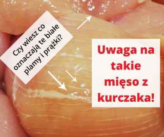 Białawe plamy i prążki na mięsie z kurczaka