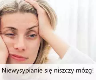 Niewysypianie się prowadzi do zaburzeń funkcji poznawczych i przyśpiesza starzenie się mózgu!