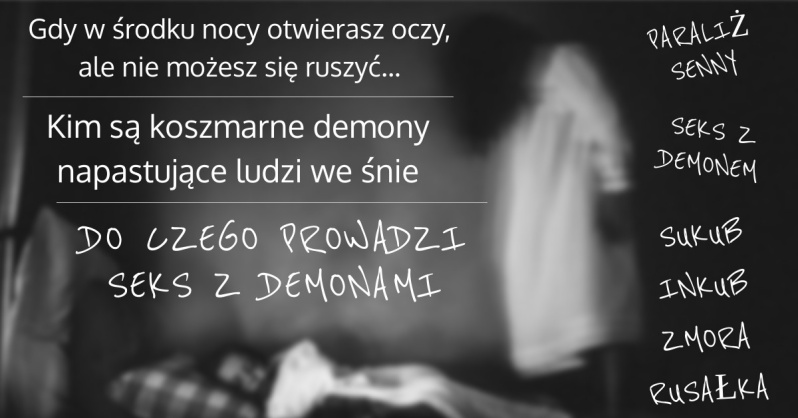 Paraliż senny - Inkub, sukub, mora, a może Rusałka?