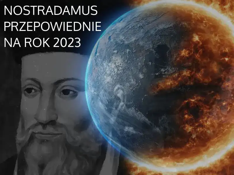 Nostradamus przepowiedział to na rok 2023