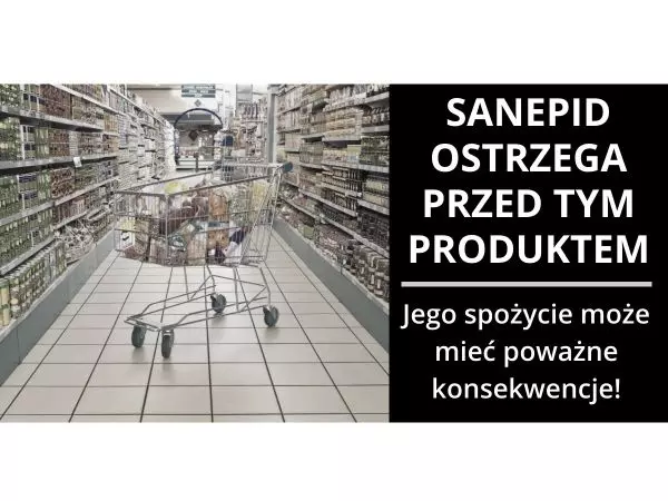 Sanepid wycofuje ze sprzedaży kolejny produkt spożywczy!