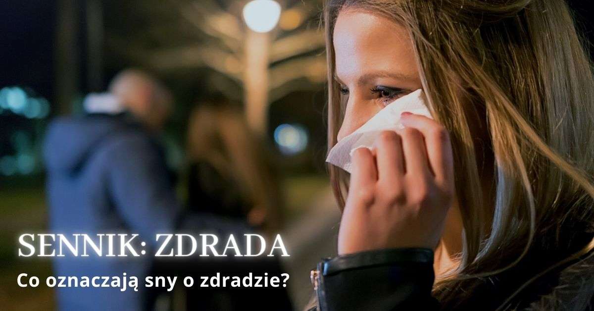 Sennik: zdrada. Znaczenie snu o zdradzie małżonka, partnera