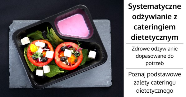 Systematyczne odżywianie z cateringiem dietetycznym