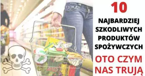 Szkodliwe produkty spożywcze