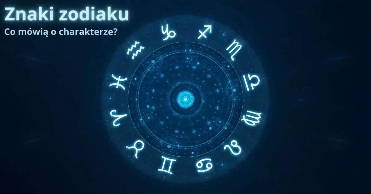 Jak znaki zodiaku kształtują charakter człowieka