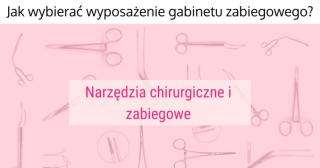 Wyposażenie gabinetu - Narzędzia chirurgiczne i zabiegowe