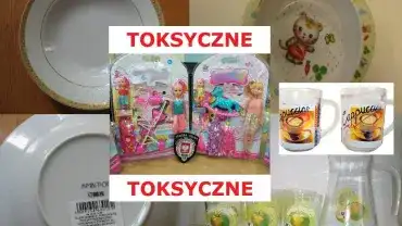 Toksyczne produkty z Chin
