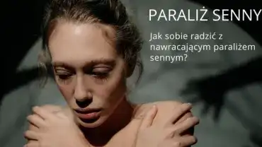 Paraliż senny - Jak sobie z nim radzić?