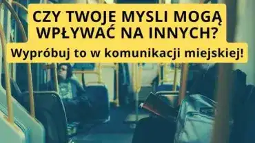Telepatyczny eksperyment w komunikacji miejskiej