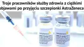 Działania niepożądane po szczepionce AstraZeneca?