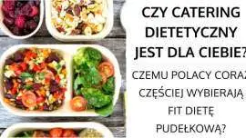 Catering dietetyczny - Czy fit dieta pudełkowa jest zdrowa? Zalety cateringu dietetycznego