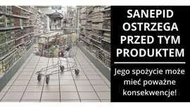 Sanepid wycofuje ze sprzedaży kolejny produkt spożywczy!